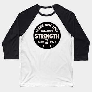 Transform Your Sweat into Strength. Baseball T-Shirt